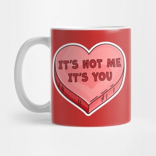 It's Not Me It's You Funny Valentine's Day Candy Heart Lover Mug